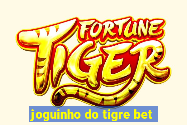 joguinho do tigre bet