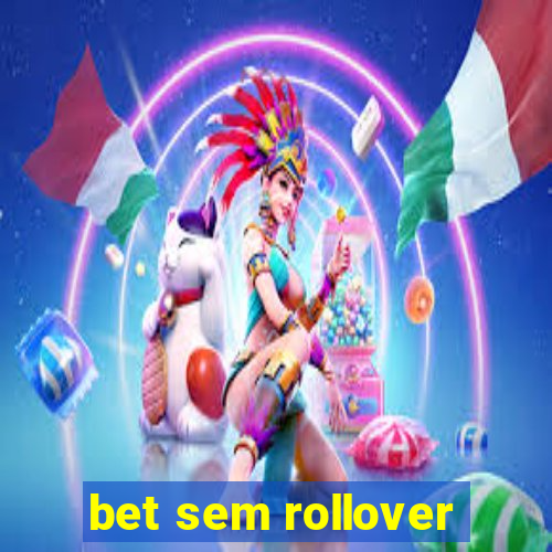 bet sem rollover