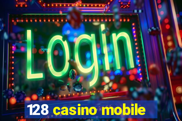 128 casino mobile