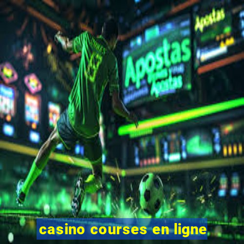 casino courses en ligne