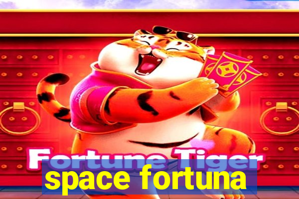 space fortuna