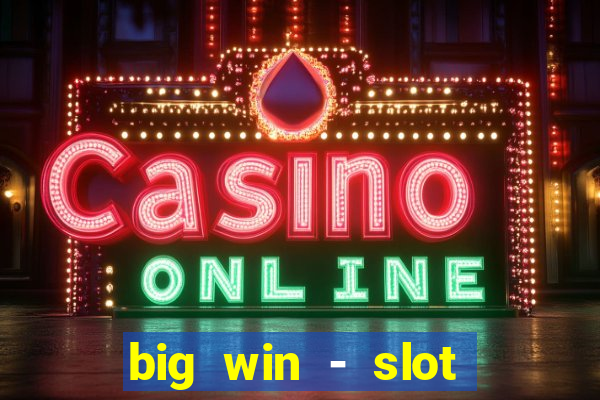 big win - slot casino online