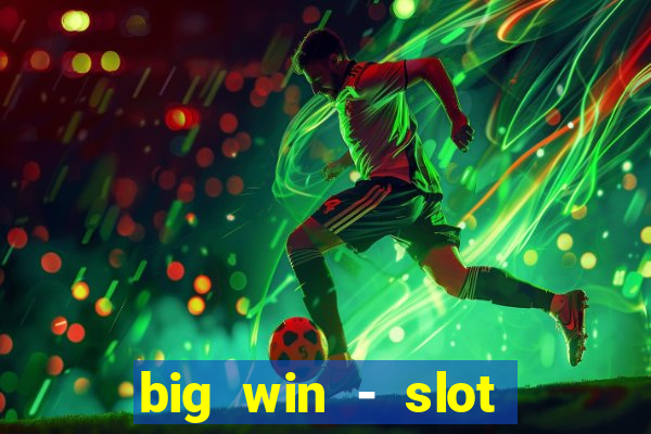 big win - slot casino online