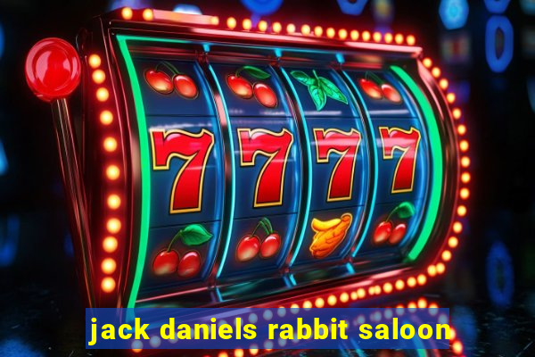 jack daniels rabbit saloon