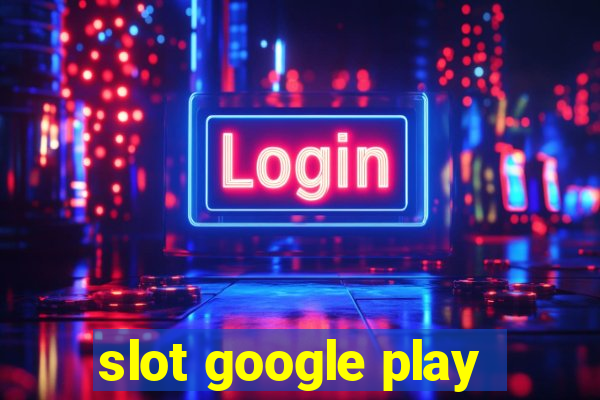 slot google play