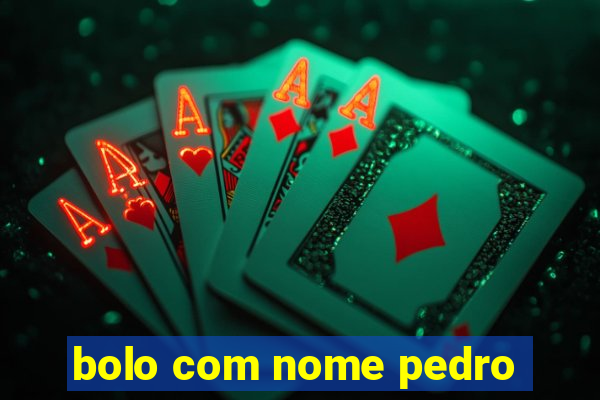 bolo com nome pedro