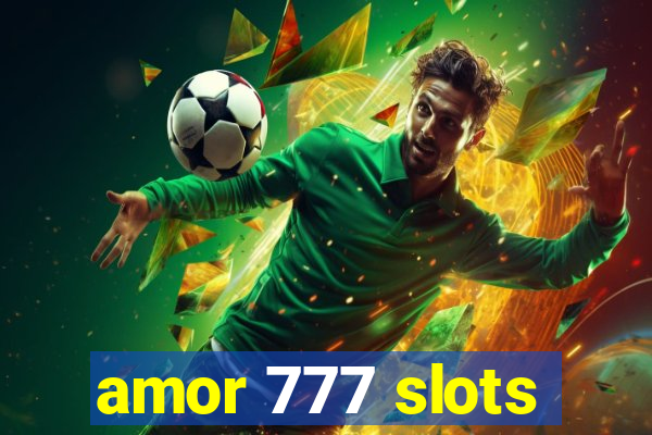 amor 777 slots