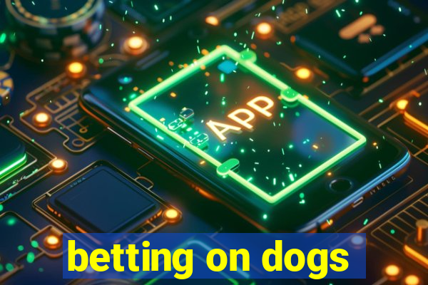 betting on dogs