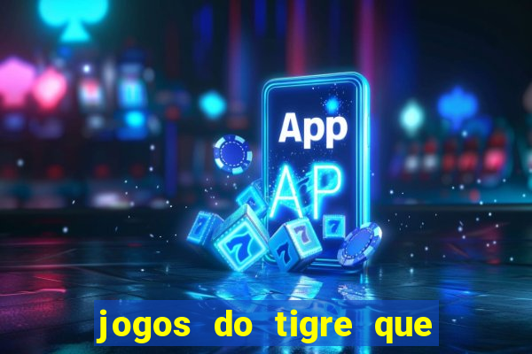 jogos do tigre que ganha bonus no cadastro