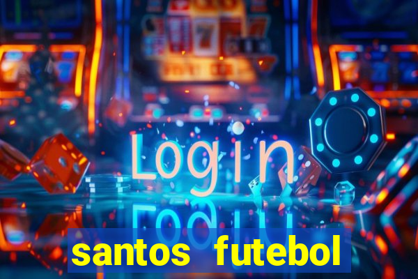 santos futebol clube peneiras