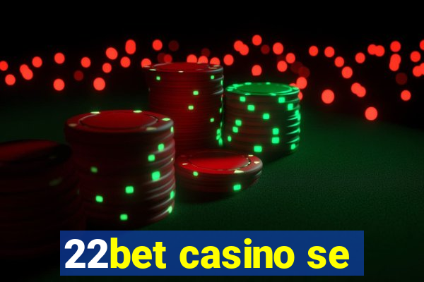 22bet casino se