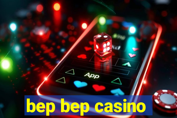 bep bep casino