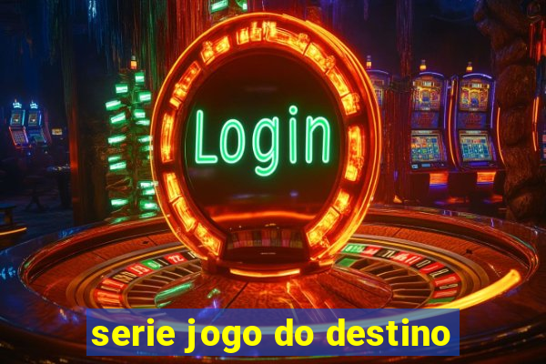 serie jogo do destino