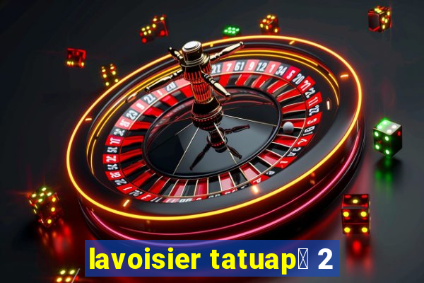 lavoisier tatuap茅 2