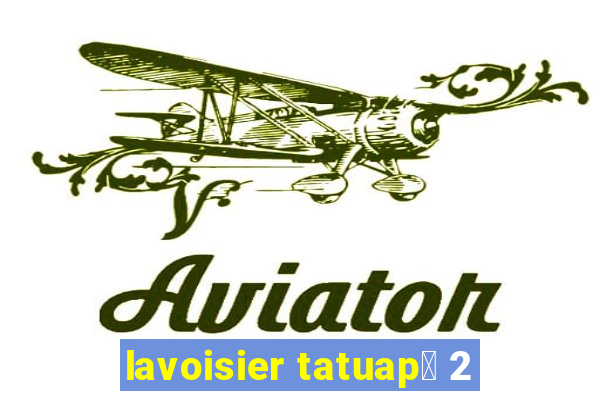 lavoisier tatuap茅 2