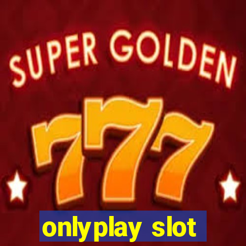 onlyplay slot