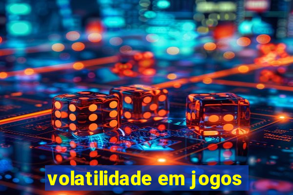 volatilidade em jogos