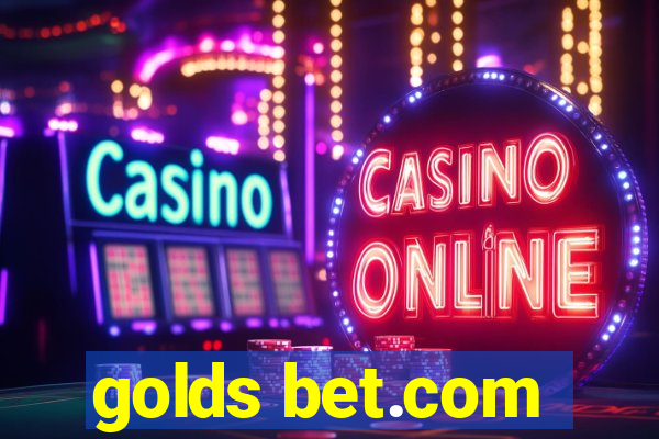 golds bet.com