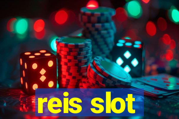 reis slot