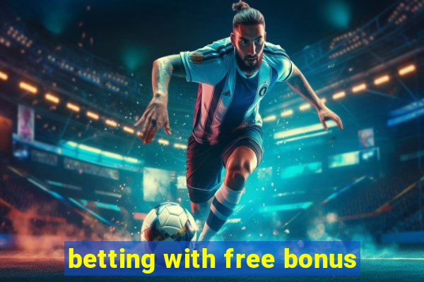 betting with free bonus