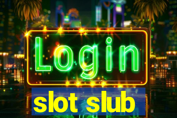 slot slub