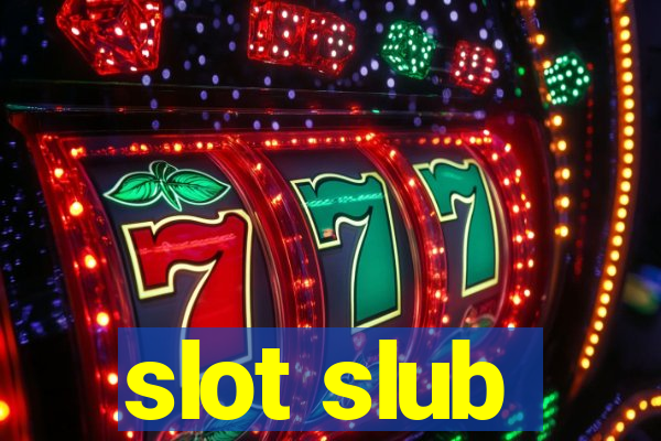 slot slub