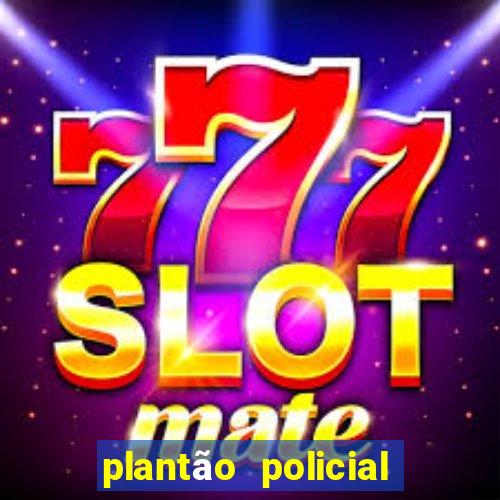 plantão policial manaus hoje