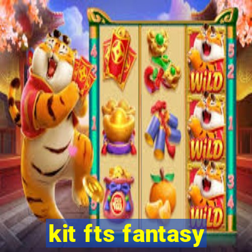 kit fts fantasy