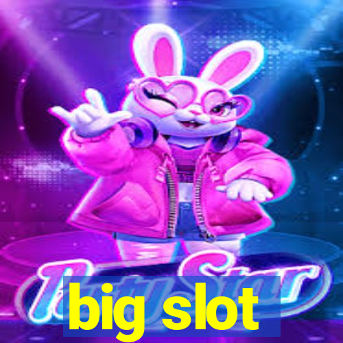 big slot