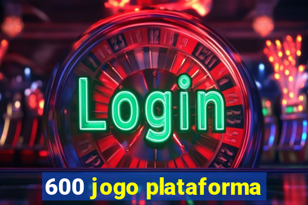 600 jogo plataforma