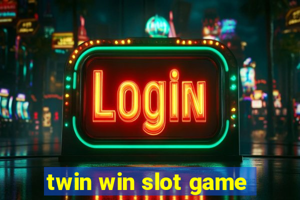 twin win slot game