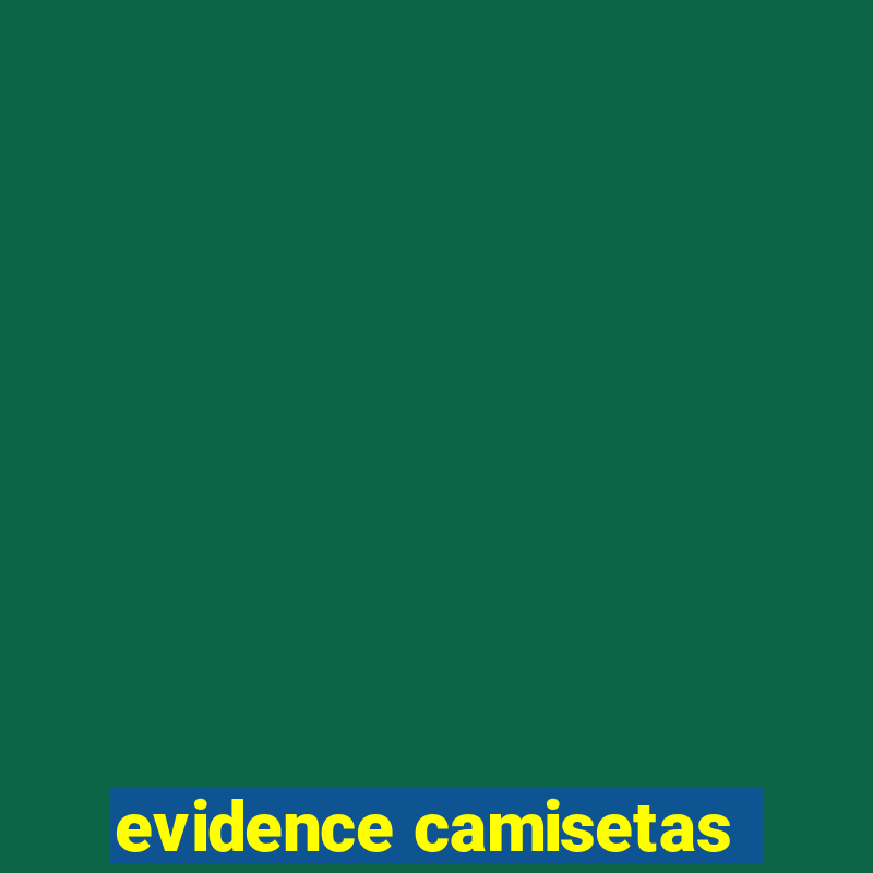 evidence camisetas