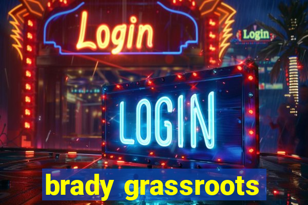 brady grassroots