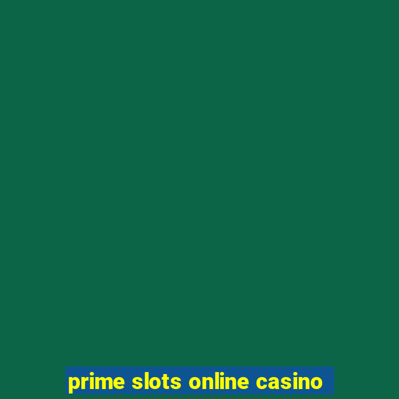 prime slots online casino