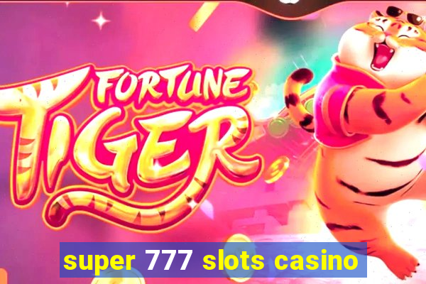 super 777 slots casino