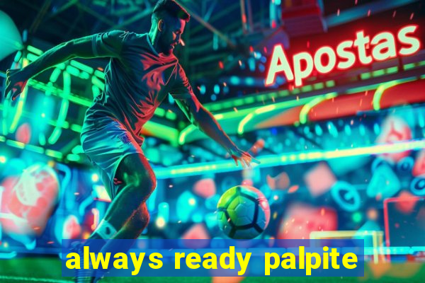 always ready palpite