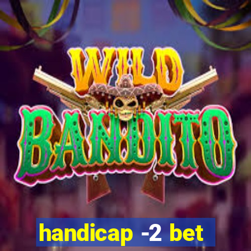 handicap -2 bet