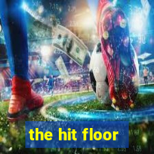 the hit floor