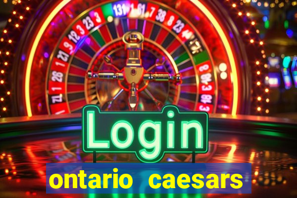 ontario caesars casino bonus