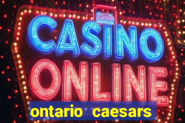 ontario caesars casino bonus