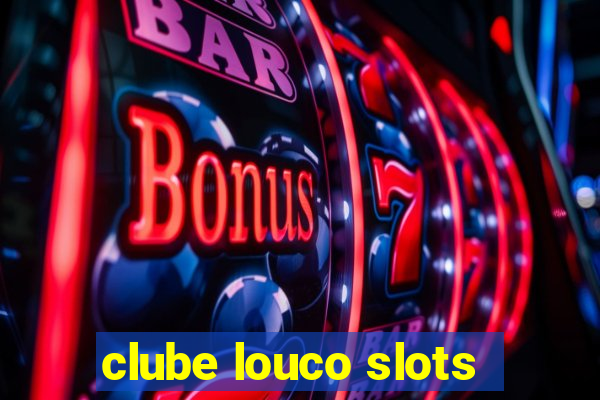 clube louco slots