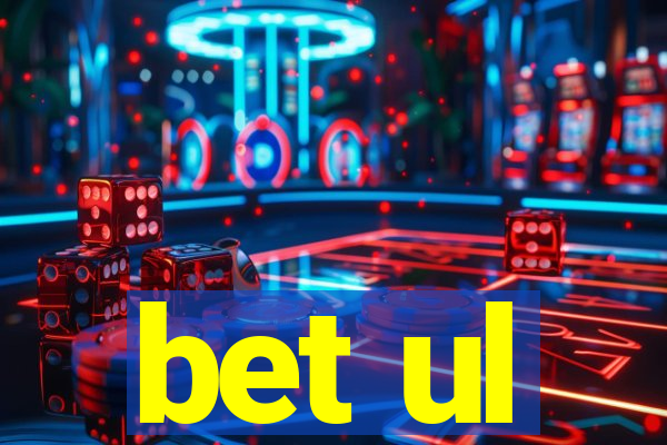 bet ul