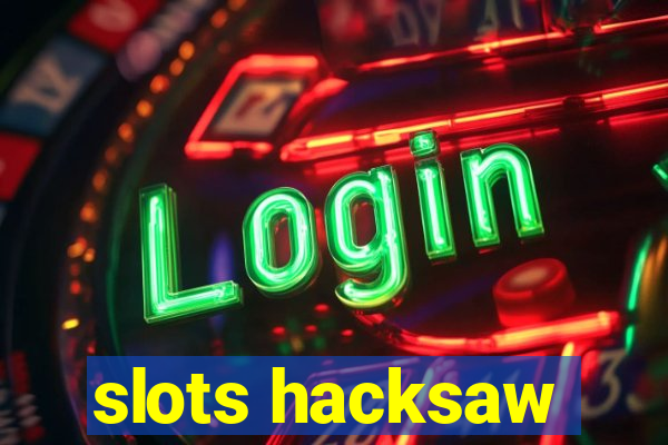 slots hacksaw