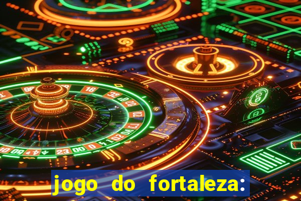 jogo do fortaleza: onde assistir