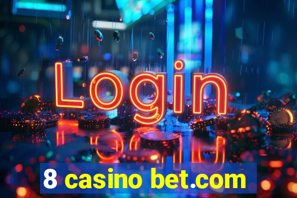 8 casino bet.com