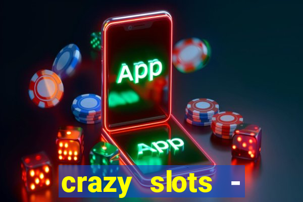 crazy slots - casino 777