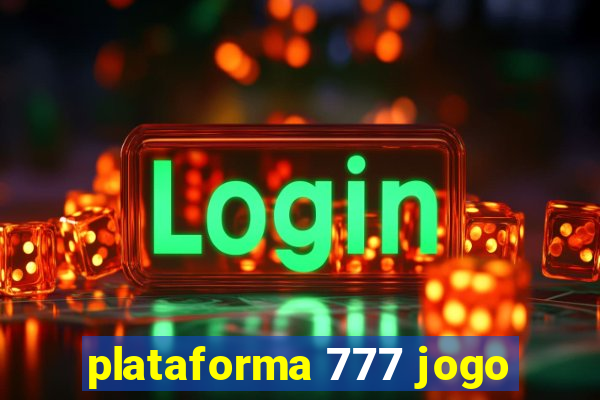 plataforma 777 jogo