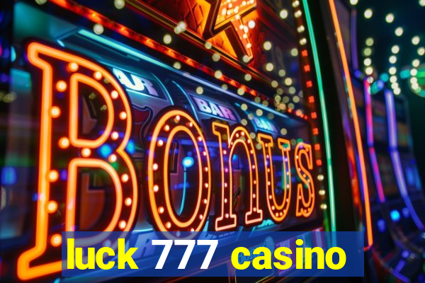 luck 777 casino