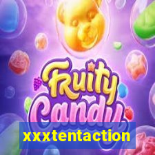 xxxtentaction