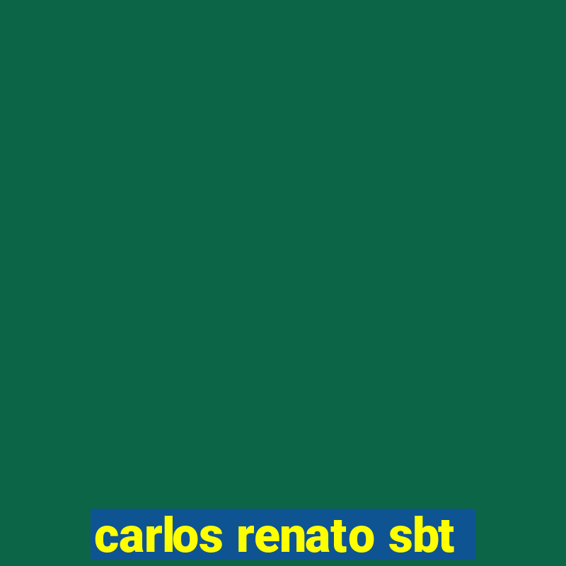 carlos renato sbt